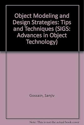 Object Modeling and Design Strategies: Tips and Techniques (SIGS: Advances in Object Technology)