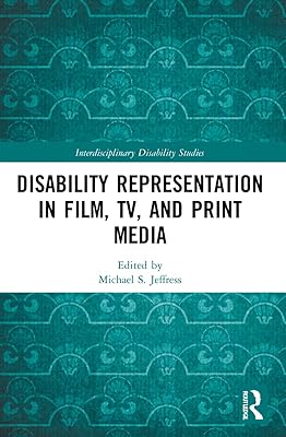 Disability Representation in Film, TV, and Print Media (Interdisciplinary Disability Studies)