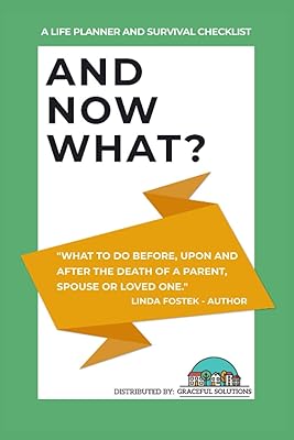 And Now What? Graceful Solutions: Planner an Survivors Checklist