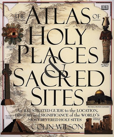Atlas Of Holy Places & Sacred Sites by Colin Wilson
