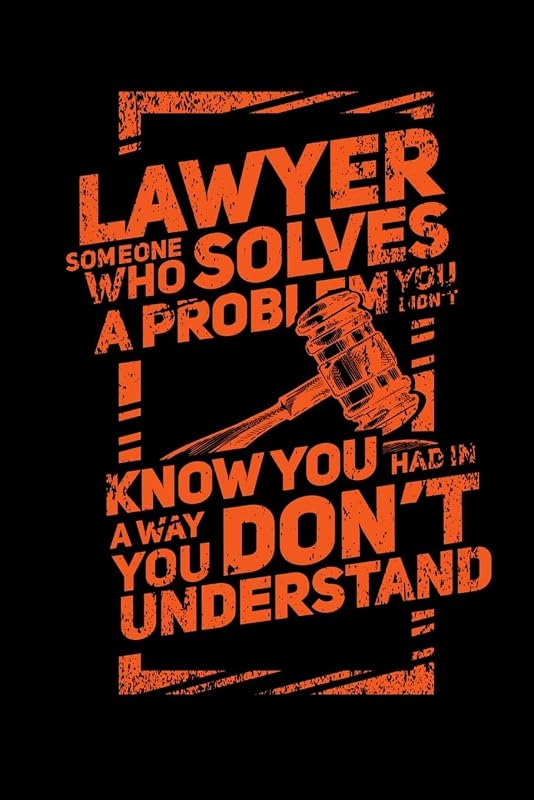 Lawyer Someone Who Solves A Problem You Dodn't Know You Had In A way You don't Unterstand: 120 Pages I 6x9 I Graph Paper 5x5 I Funny Lawyer And Advocate Gifts by Funny Notebooks