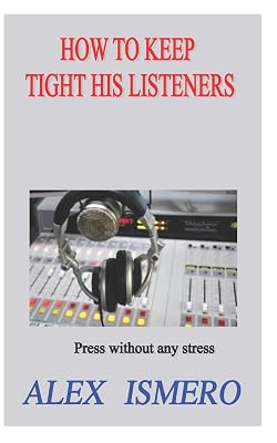 HOW TO KEEP TIGHT HIS LISTENERS: Press without any stress