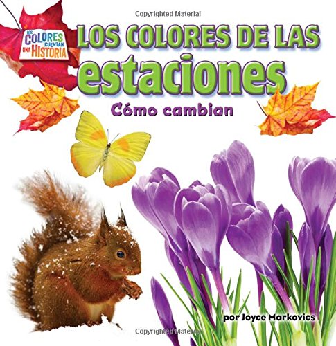 Los colores de las estaciones : cómo cambian by Joyce L Markovics