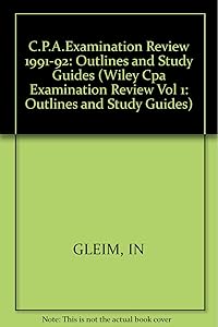 Wiley CPA Examination Review, Outlines and Study Guides (WILEY CPA EXAMINATION REVIEW VOL 1: OUTLINES AND STUDY GUIDES) (Volume 1) by Irvin N. Gleim