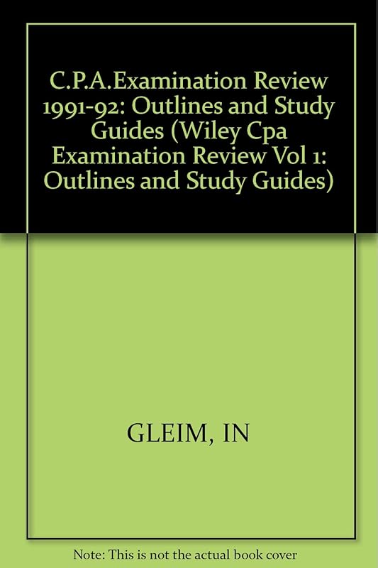Wiley CPA Examination Review, Outlines and Study Guides (WILEY CPA EXAMINATION REVIEW VOL 1: OUTLINES AND STUDY GUIDES) (Volume 1) by Irvin N. Gleim