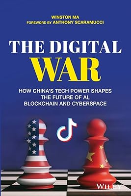 The Digital War: How China's Tech Power Shapes the Future of AI, Blockchain and Cyberspace