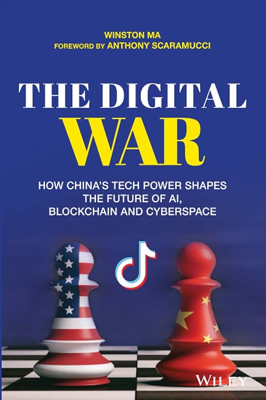 The Digital War: How China's Tech Power Shapes the Future of AI, Blockchain and Cyberspace by Winston Ma