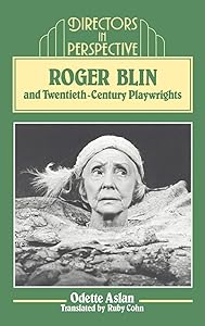 Roger Blin and Twentieth-Century Playwrights (Directors in Perspective) by Odette Aslan