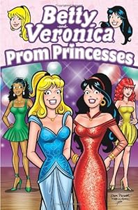 Betty &amp; Veronica: Prom Princesses