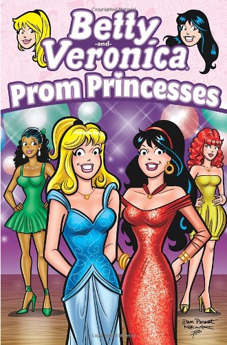Betty &amp; Veronica: Prom Princesses by Dan Parent