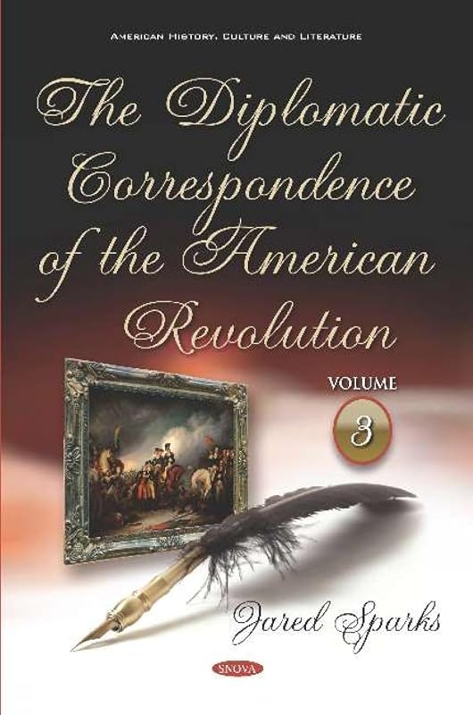 The Diplomatic Correspondence of the American Revolution by Jared Sparks