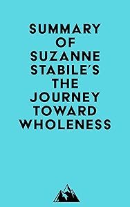 Summary of Suzanne Stabile's The Journey Toward Wholeness