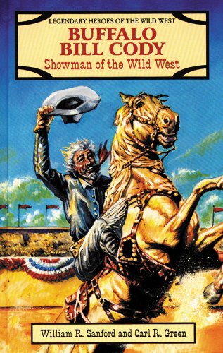 Buffalo Bill Cody: Showman of the Wild West (Legendary Heroes of the Wild West) by Carl R. Green