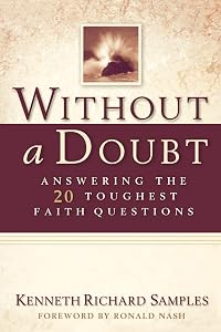 Without a Doubt: Answering the 20 Toughest Faith Questions (Reasons to Believe) by Kenneth R. Samples