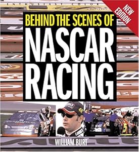 Behind the Scenes of Nascar Racing (Enthusiast Color Series) by William M. Burt