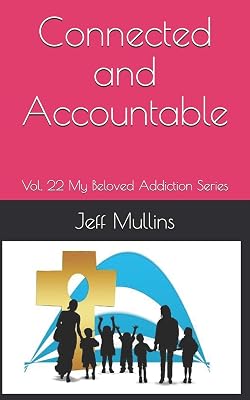 Connected and Accountable (My Beloved Addiction)
