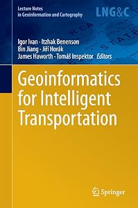 Geoinformatics for Intelligent Transportation (Lecture Notes in Geoinformation and Cartography) by Igor Ivan