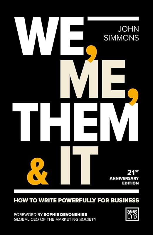 We, Me, Them & It: How to write powerfully for business by John Simmons