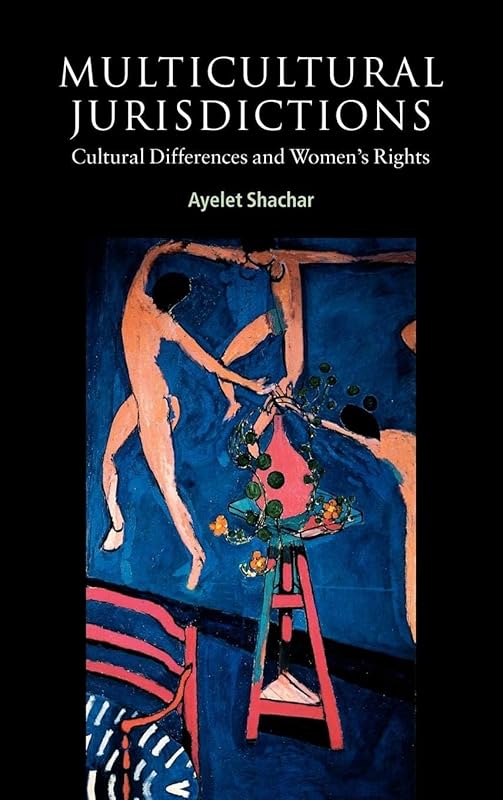 Multicultural Jurisdictions: Cultural Differences and Women's Rights (Contemporary Political Theory) by Ayelet Shachar