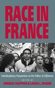 Race in France: Interdisciplinary Perspectives on the Politics of Difference by Herrick Chapman
