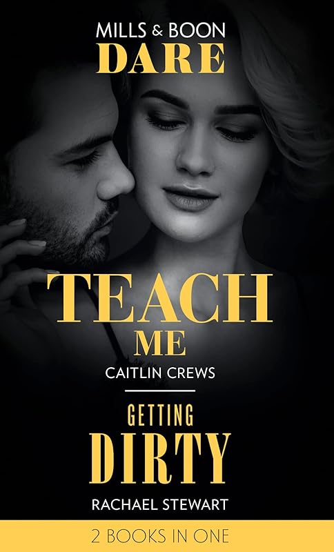 Teach Me: Teach Me (Filthy Rich Billionaires) / Getting Dirty (Dare) by Caitlin Crews