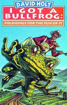 I Got a Bullfrog: Folksongs for the Fun of It