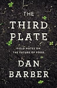 The Third Plate: Field Notes on the Future of Food by Kristin Ohlson