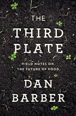 The Third Plate: Field Notes on the Future of Food