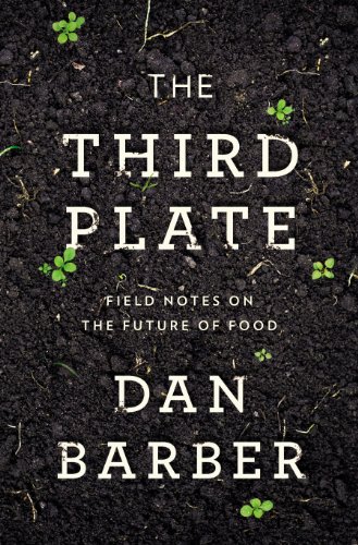 The Third Plate: Field Notes on the Future of Food by Kristin Ohlson