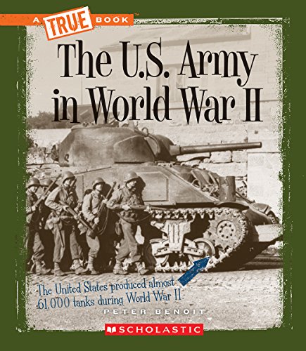 The U.S. Army in World War II by Peter Benoit