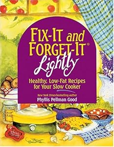 Fix-It & Forget-It Lightly: Healthy Low-Fat Recipes by Phyllis Pellman Good