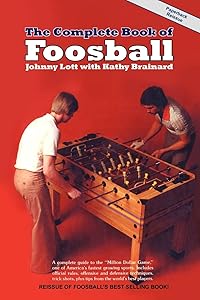 The Complete Book of Foosball by Johnny Lott