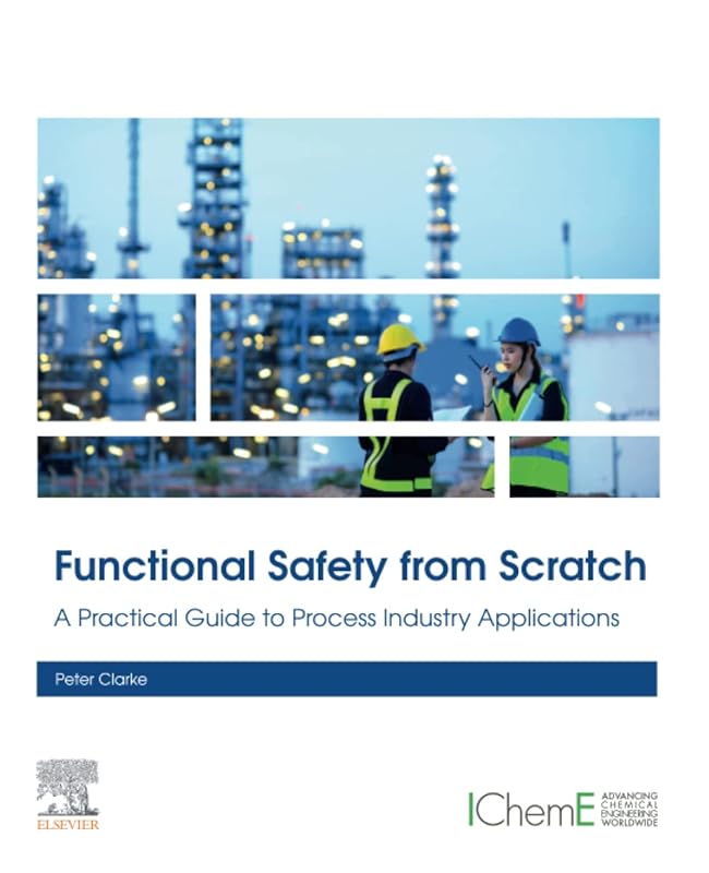 Functional Safety from Scratch: A Practical Guide to Process Industry Applications by Peter Clarke