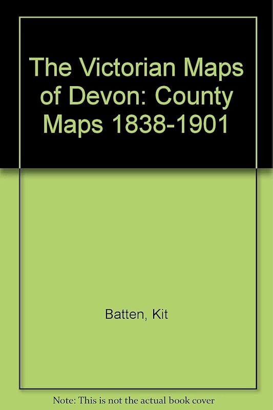 Victorian Maps of Devon: Country Maps 1838-1901 by Kit Batten & Francis Bennett: