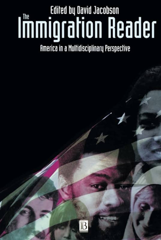 The Immigration Reader: America in a Multidisciplinary Perspective by David Jacobson