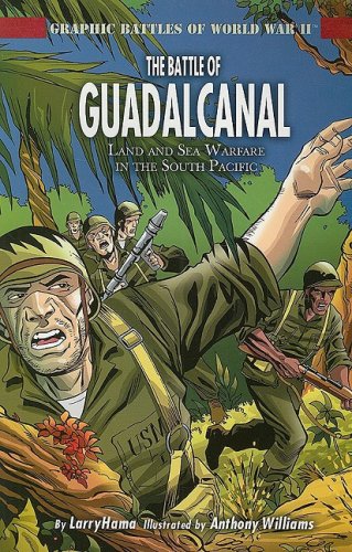 The Battle of Guadalcanal: Land and Sea Warfare in the South Pacific (Graphic Battles of World War II) by Larry Hama