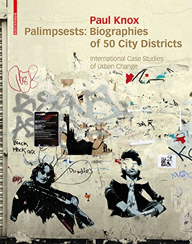 Palimpsests: Biographies of 50 City Districts. International Case Studies of Urban Change by Paul Knox