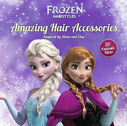 Amazing Frozen Hair Accessories: 20 Beautiful Designs Inspired by Anna and Elsa by Edda USA Editorial Team