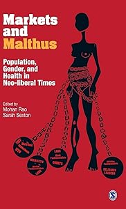 Markets and Malthus: Population, Gender and Health in Neo-liberal Times by Mohan Rao