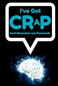 I've Got CRaP - Can't Remember any Passwords - This Password Log Book is perfect for organizing your passwords - Allows you to save URLs, Usernames, and Passwords