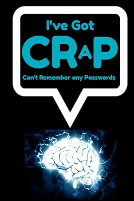 I've Got CRaP - Can't Remember any Passwords - This Password Log Book is perfect for organizing your passwords - Allows you to save URLs, Usernames, and Passwords
