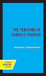 The Teaching of Charles Fourier by Nicholas V. Riasanovsky