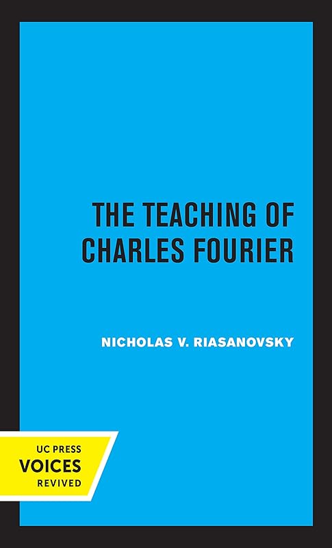 The Teaching of Charles Fourier by Nicholas V. Riasanovsky