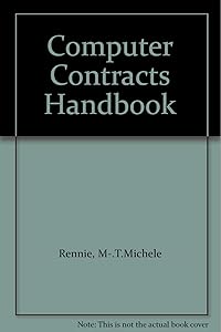 Computer contracts handbook: Precedents of contracts for the sale, purchase, support, distribution, and licence of computers and computer software by M. -T. Michele Rennie