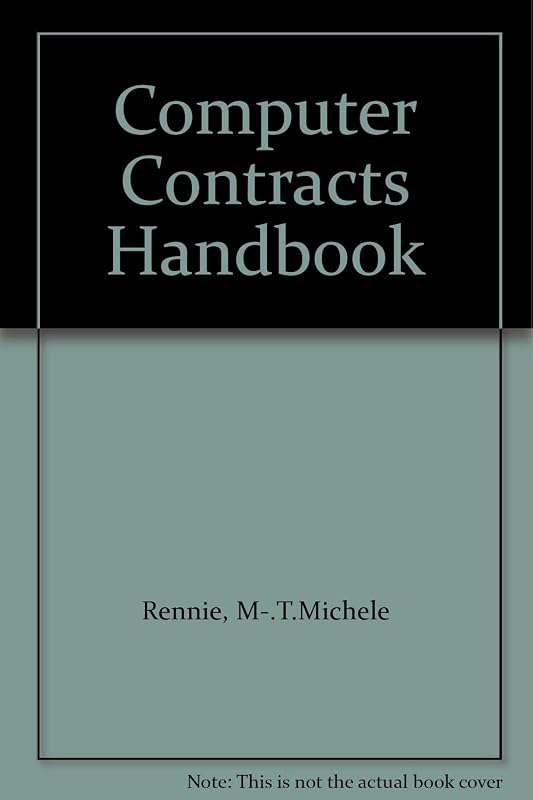 Computer contracts handbook: Precedents of contracts for the sale, purchase, support, distribution, and licence of computers and computer software by M. -T. Michele Rennie