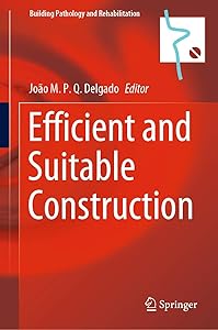 Efficient and Suitable Construction (Building Pathology and Rehabilitation Book 17) by Jo&atilde;o M.P.Q. Delgado