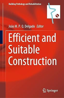 Efficient and Suitable Construction (Building Pathology and Rehabilitation Book 17)