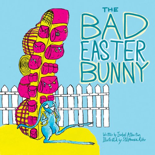 The Bad Easter Bunny by Isabel Atherton