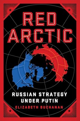 Red Arctic: Russian Strategy Under Putin