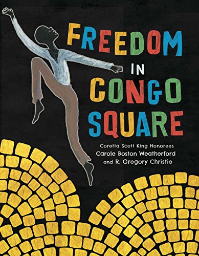 Freedom in Congo Square by Carole Boston Weatherford